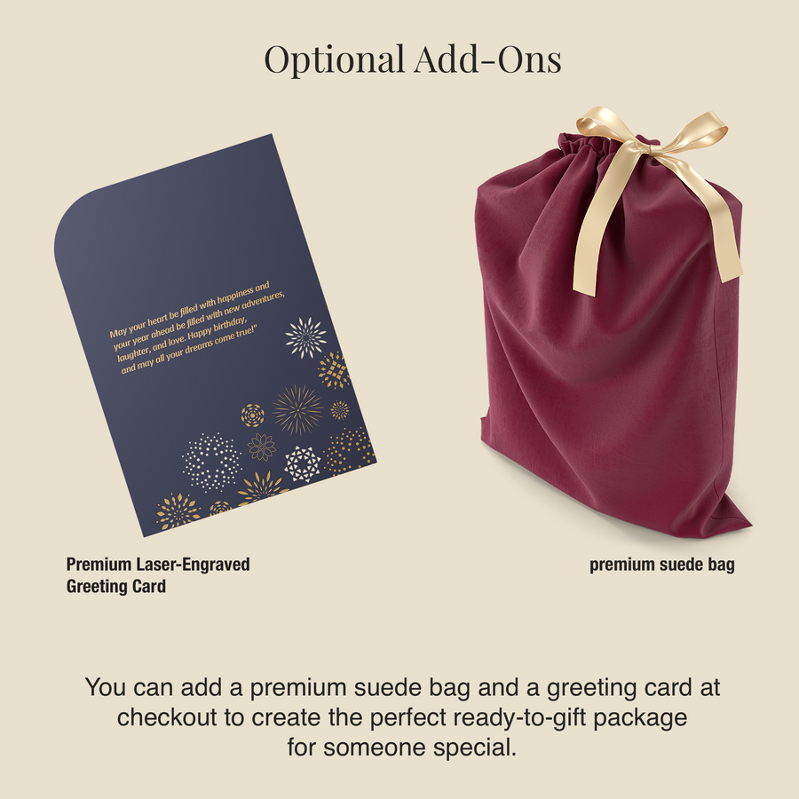 a premium laser-engraved greeting card and a premium suede bag, both of which can be added to create a perfect ready-to-gift package for someone special.